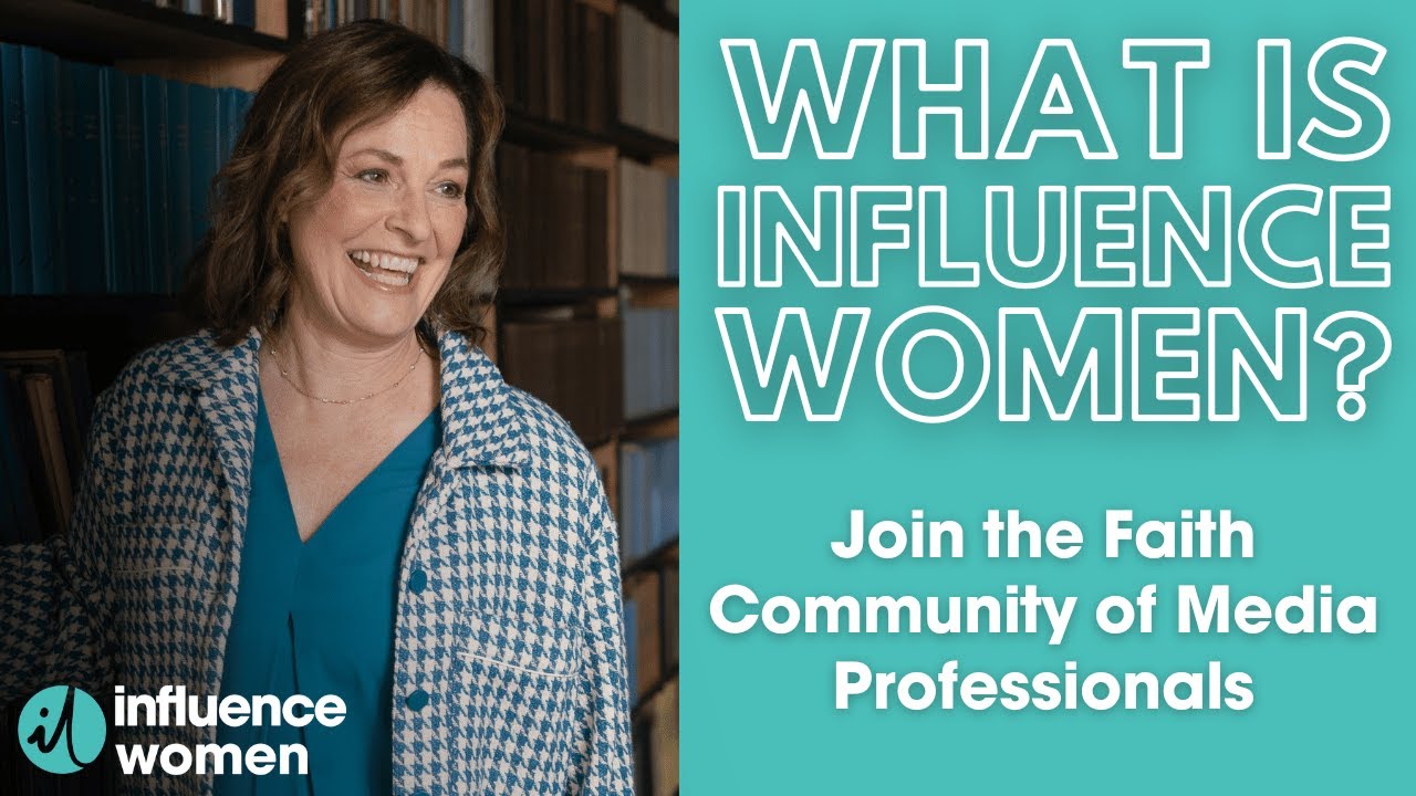 What is Influence Women? Join the Faith Community of Media Professionals