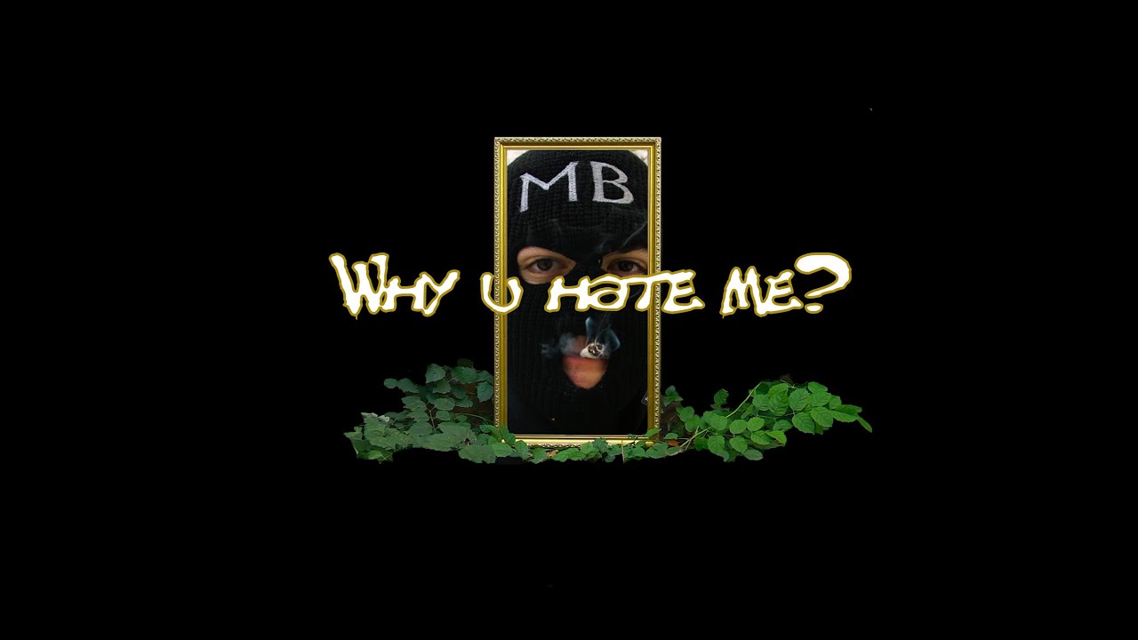 WHY U HATE ME?