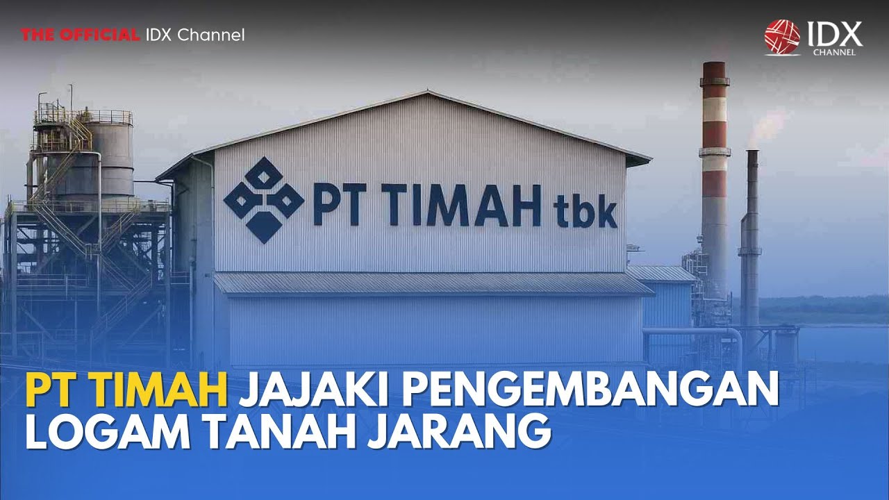 PT Timah Jajaki Pengembangan Logam Tanah Jarang | MILENOMICS