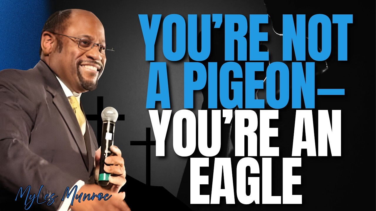MYLES MUNROE: EAGLE MINDSET — Stop Living Small & JOIN ME AT THE TOP