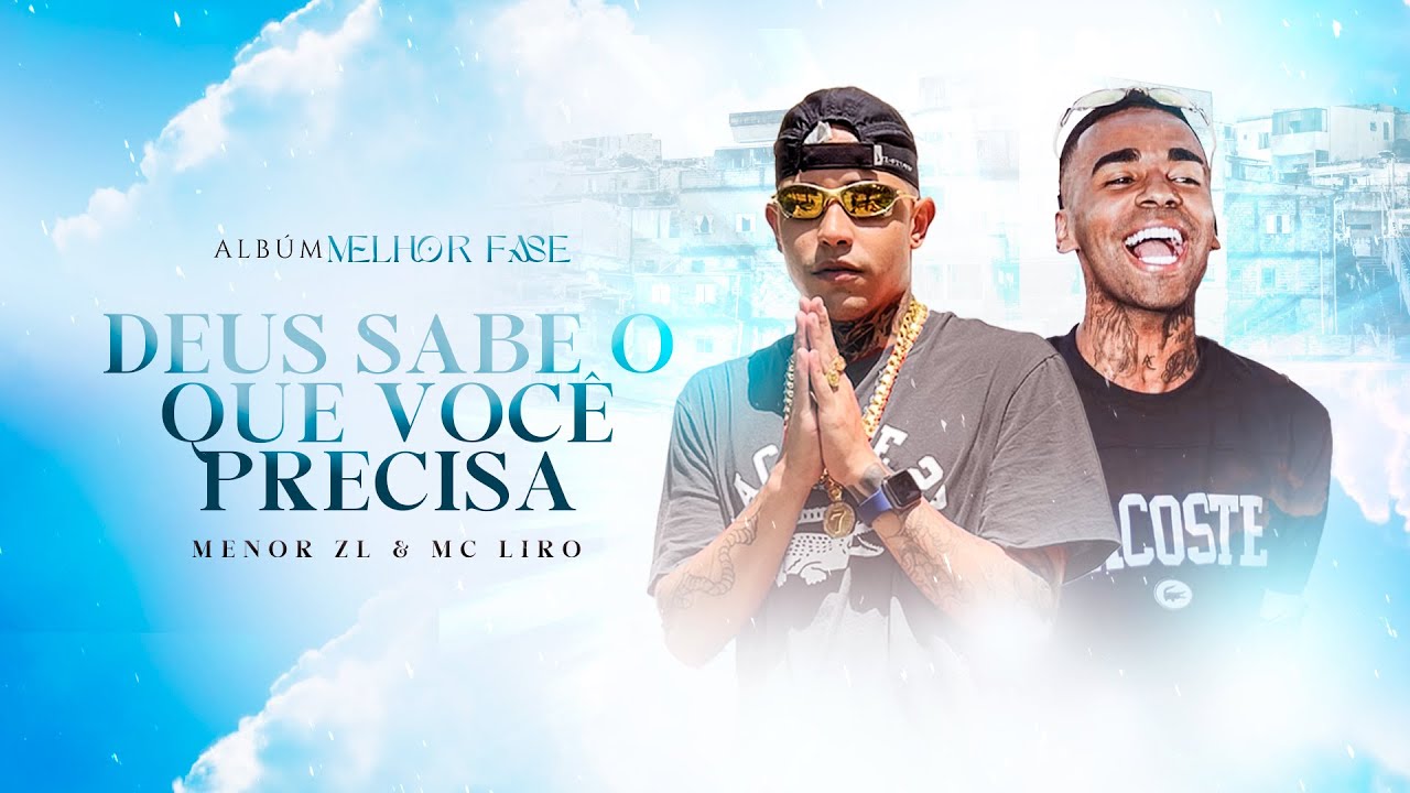 MC Menor ZL, MC Liro - DEUS SABE O QUE VOCÊ PRECISA