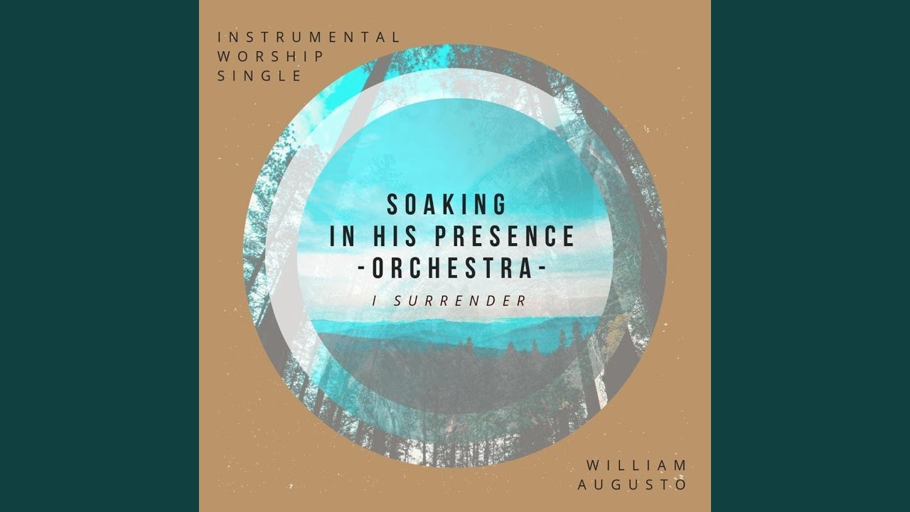 Soaking in His Presence Orquestra: I Surrender