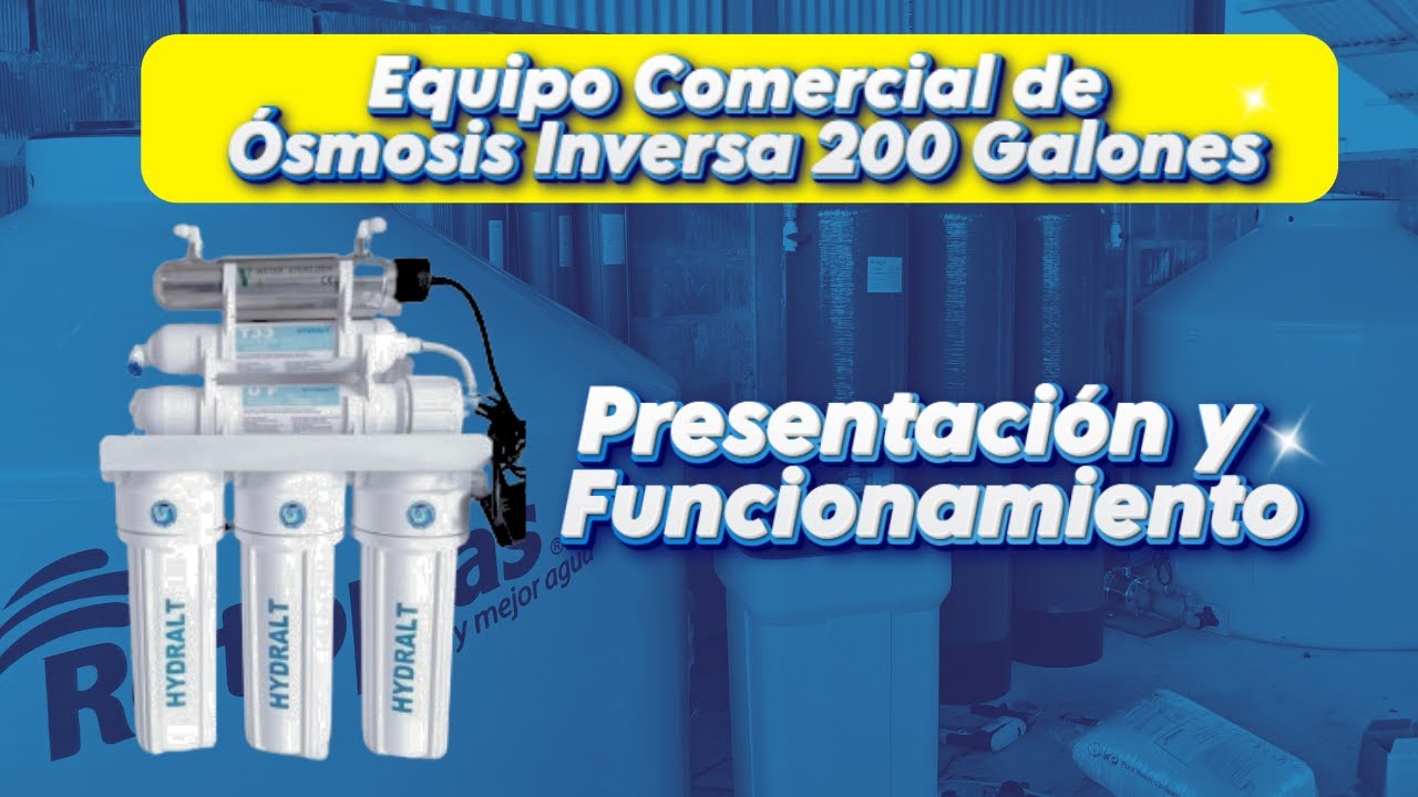 Equipo Comercial de Ósmosis Inversa 200 Galones | Presentación y Funcionamiento