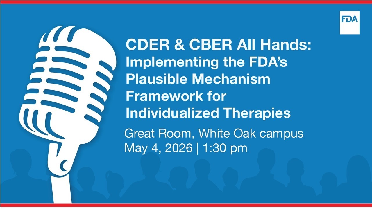 CDER & CBER All Hands: Implementing the FDA's Plausible Mechanism Framework
