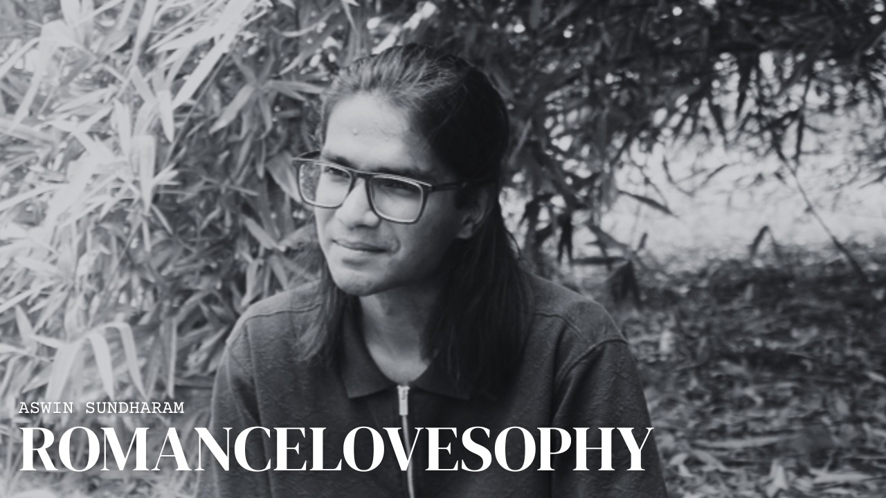 Stop Looking, Start Being | Aswin Sundharam | Romancelovesophy