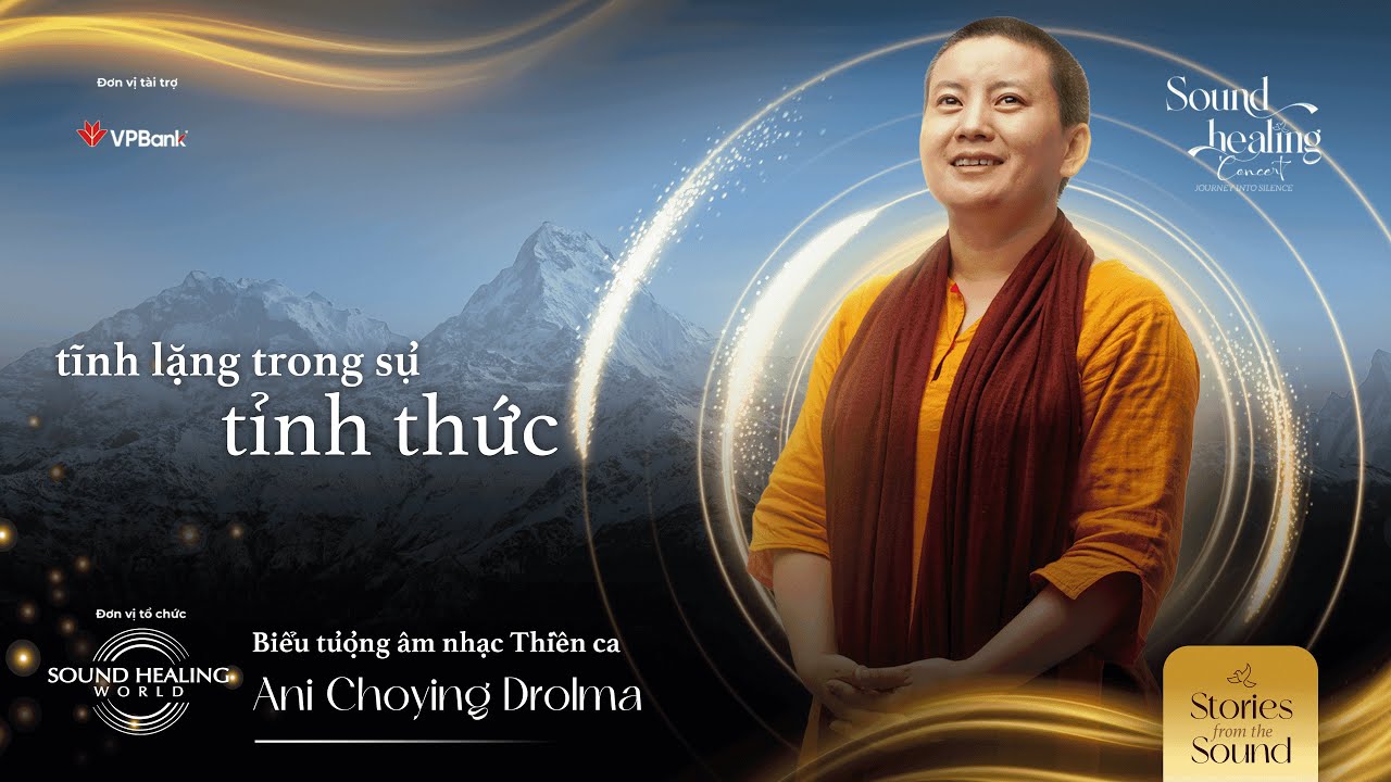 STORIES FROM THE SOUND | ANI CHOYING DROLMA TĨNH LẶNG TRONG SỰ TỈNH THỨC