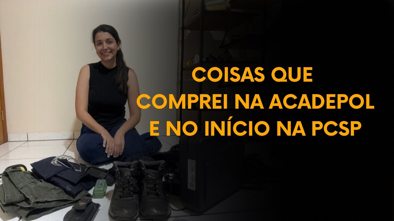 O QUE COMPREI NA ACADEPOL E QUANDO COMECEI NA PCSP