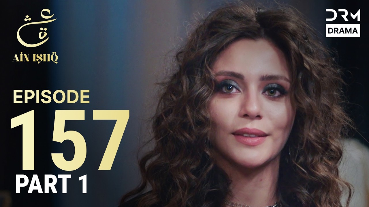 Turkish Drama in Urdu | Ain Ishq | Episode 157- Part 1 | One Love | UD1O