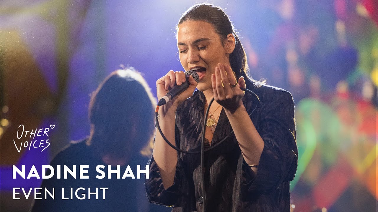 Nadine Shah - Even Light (Live) | Other Voices