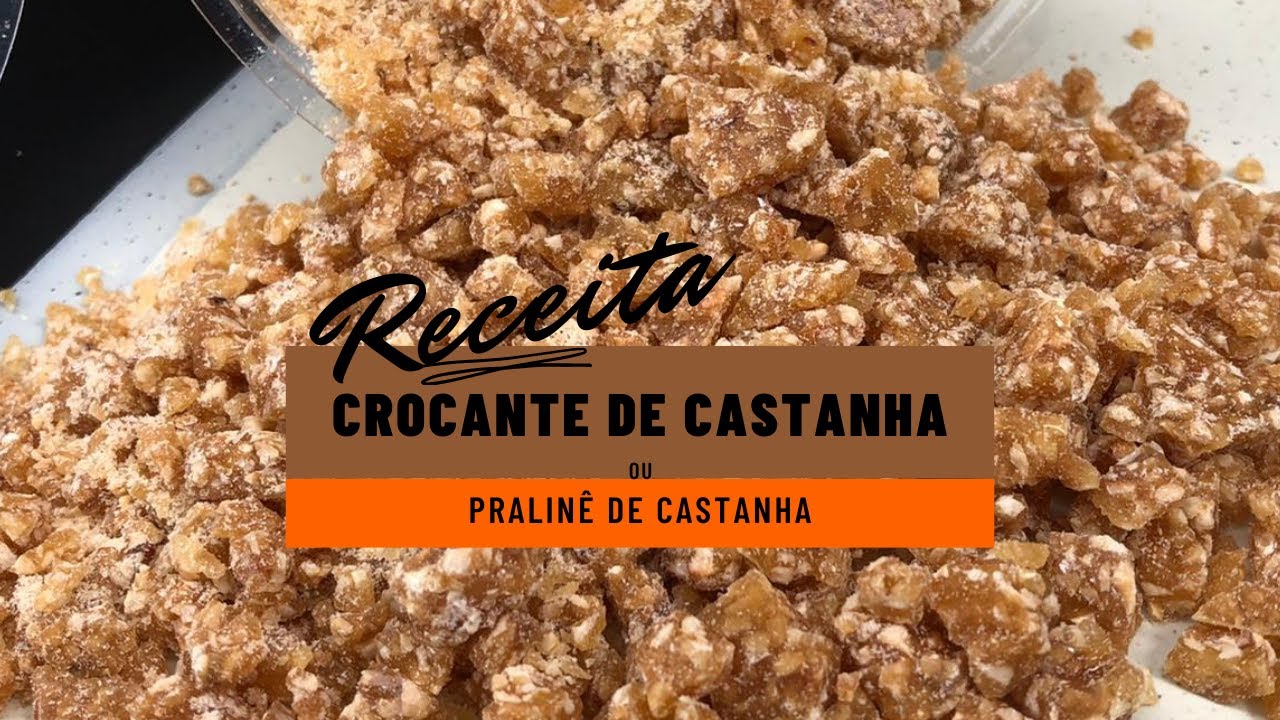 CROCANTE DE CASTANHA | PRALINÊ DE CASTANHA