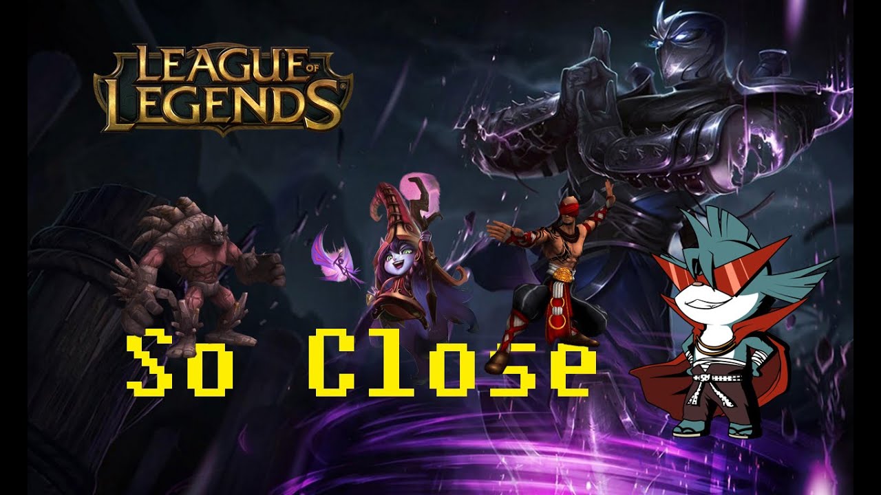 LoL - So Close
