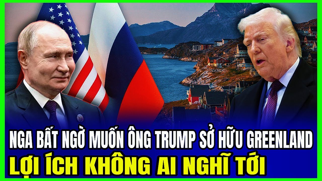 Nga Bất Ngờ Lại Ủng Hộ Ông Trump Có Được Greenland: Lợi Ích Không Ai Nghĩ Tới | Luận Đàm