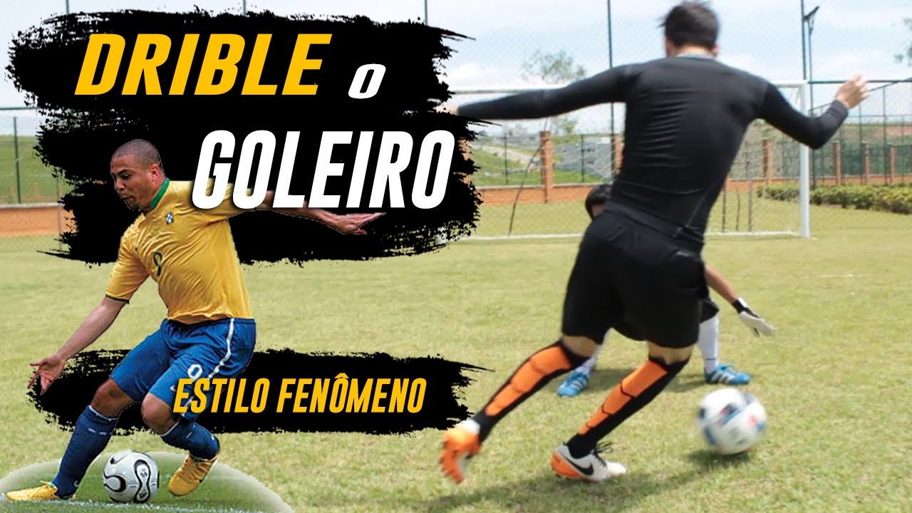 DRIBLE O GOLEIRO - ESTILO RONALDO FENÔMENO
