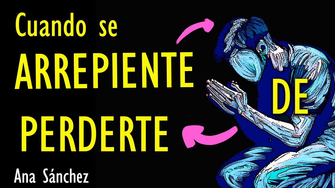 Cuando se ARREPIENTE DE PERDERTE ¿Qué quiere decir? (Que NO te CONFUNDA)