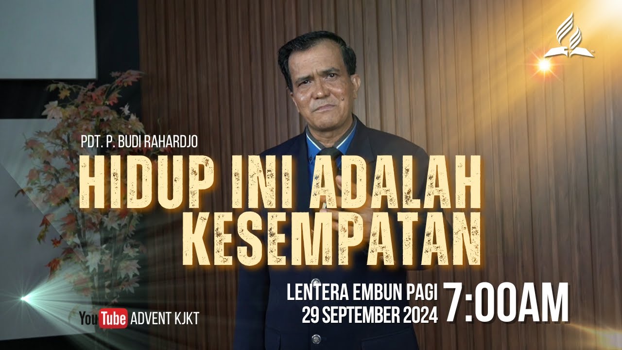 HIDUP INI ADALAH KESEMPATAN  |  Pdt. P. Budi Rahardjo  |  LENTERA EMBUN PAGI