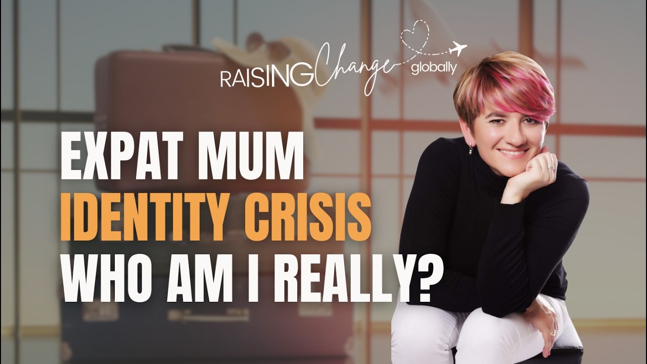 Expat mum identity crisis - Who Am I Really? | Episode 5