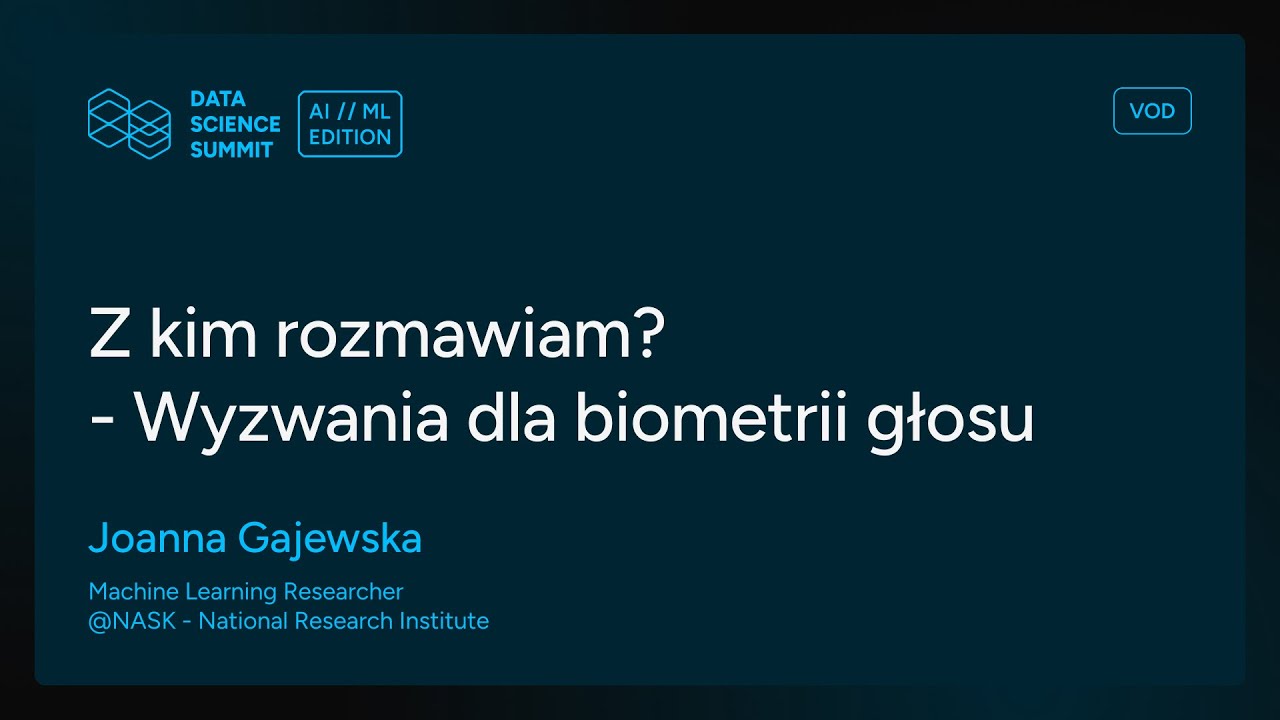 DSS AI/ML Edition 2025 - Z kim rozmawiam? - Wyzwania dla biometrii głosu. - Joanna Gajewska