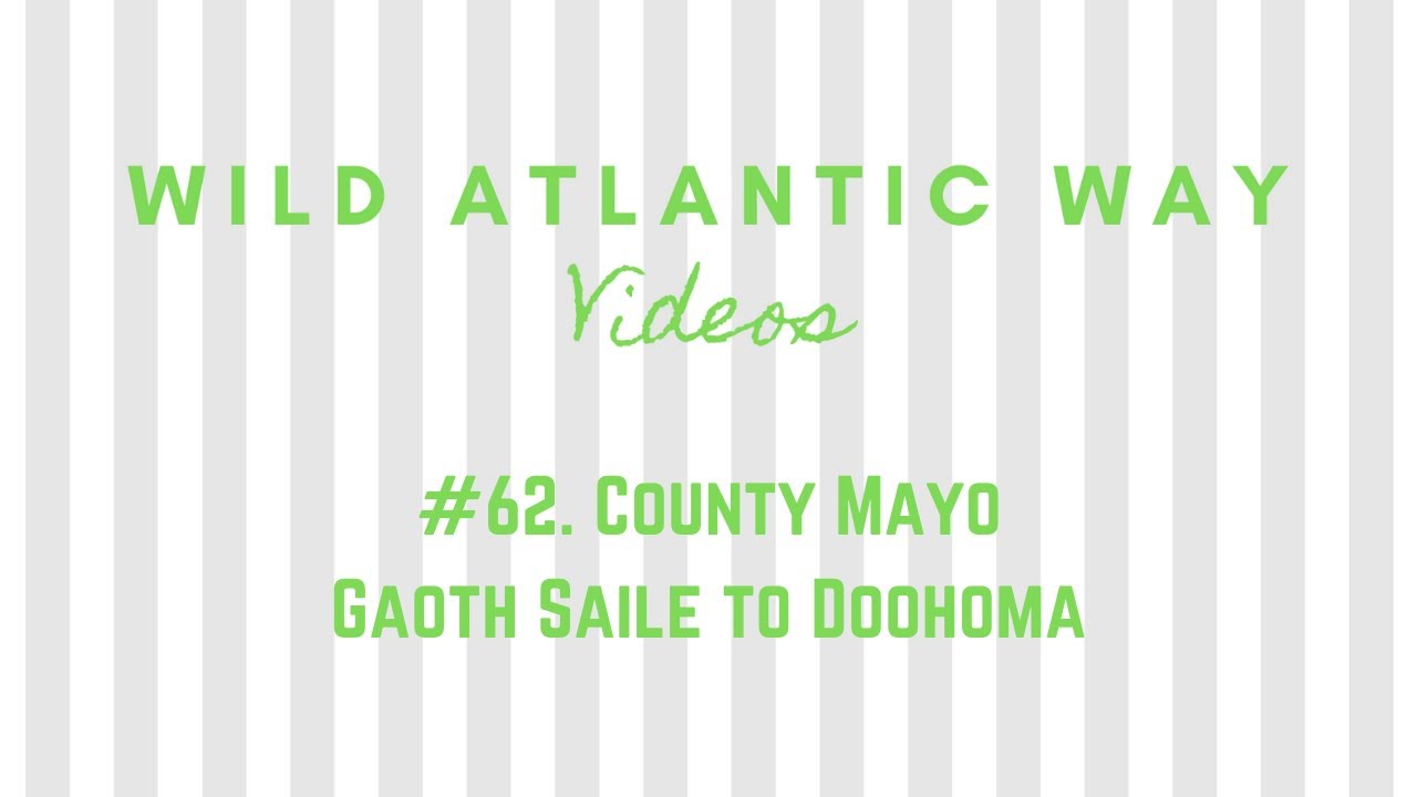 Wild Atlantic Way Road Video #62: County Mayo - Gaoth Sáile to Doohoma