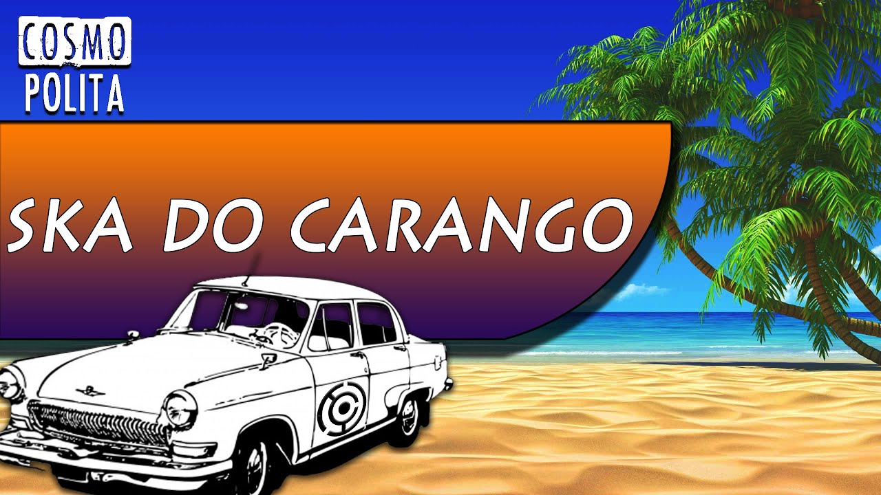 Ska do Carango - Cosmopolita