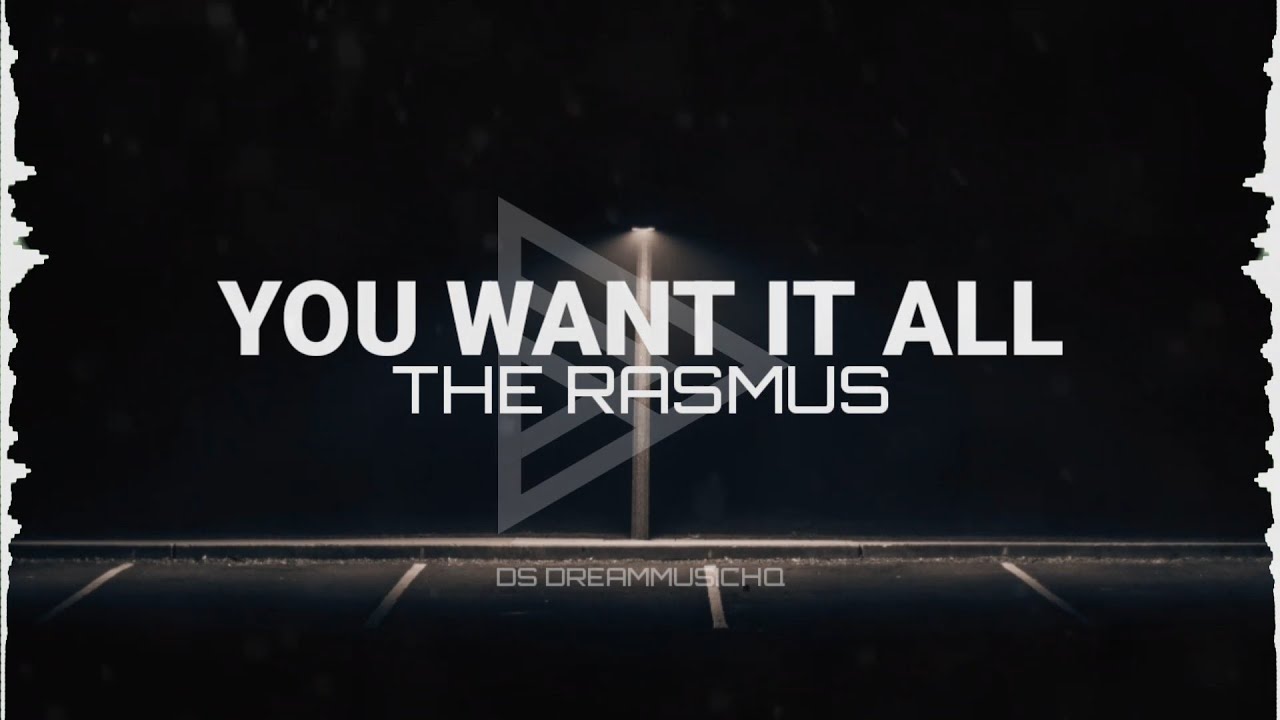 The Rasmus - You Want It All (Lyrics)