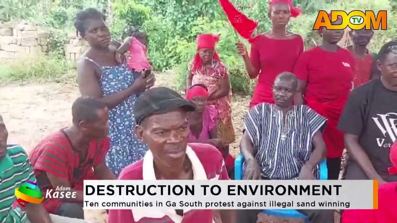 Destruction To Environment: Ten communities in Ga South protest against illegal sand winning