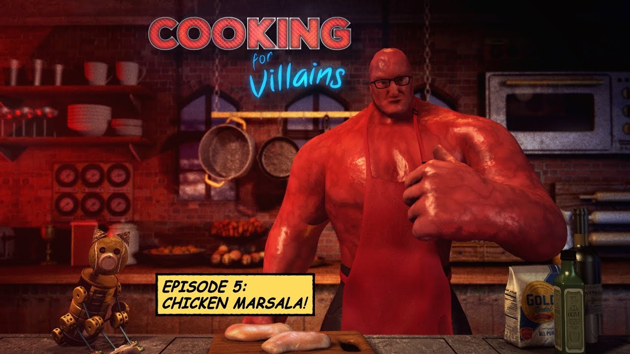 Cooking for Villains - Ep 5: Chicken Marsala!
