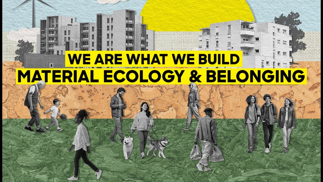 Leila Behjat and Petra Marinko: We Are What We Build- Material Ecology and Belonging