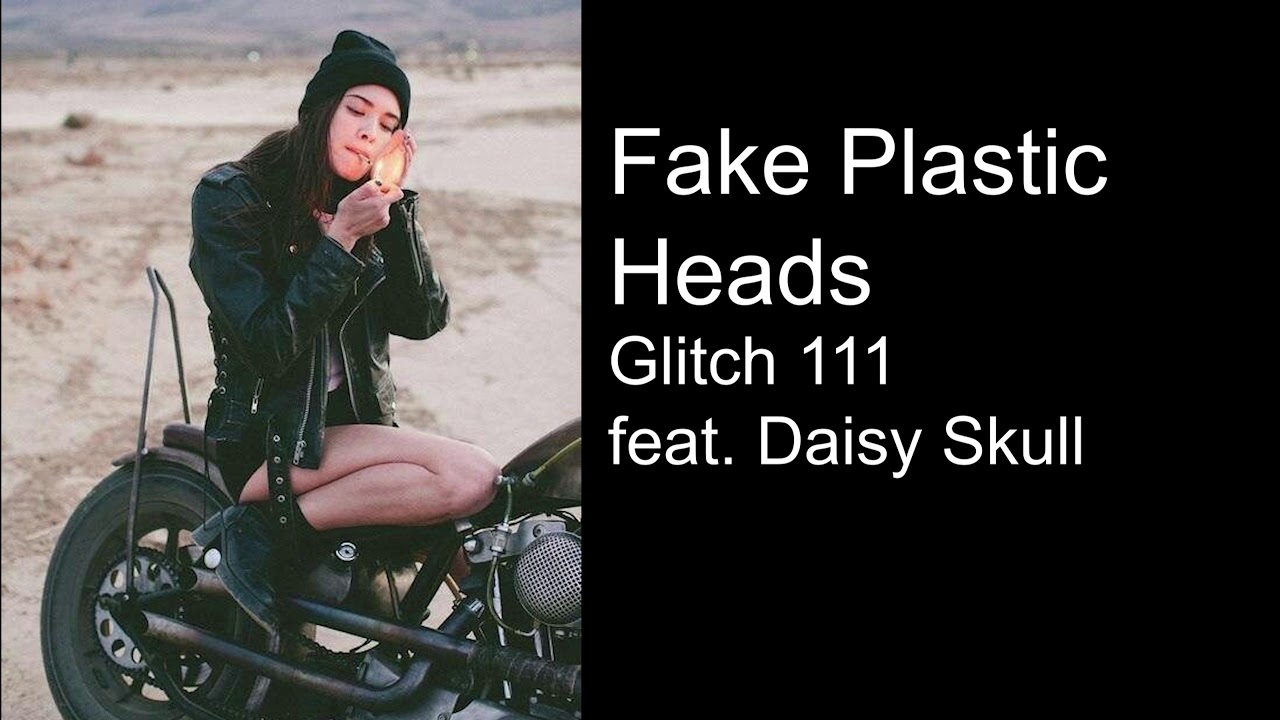 Glitch 111 feat. Daisy Skull (Original Mix) - Fake Plastic Heads