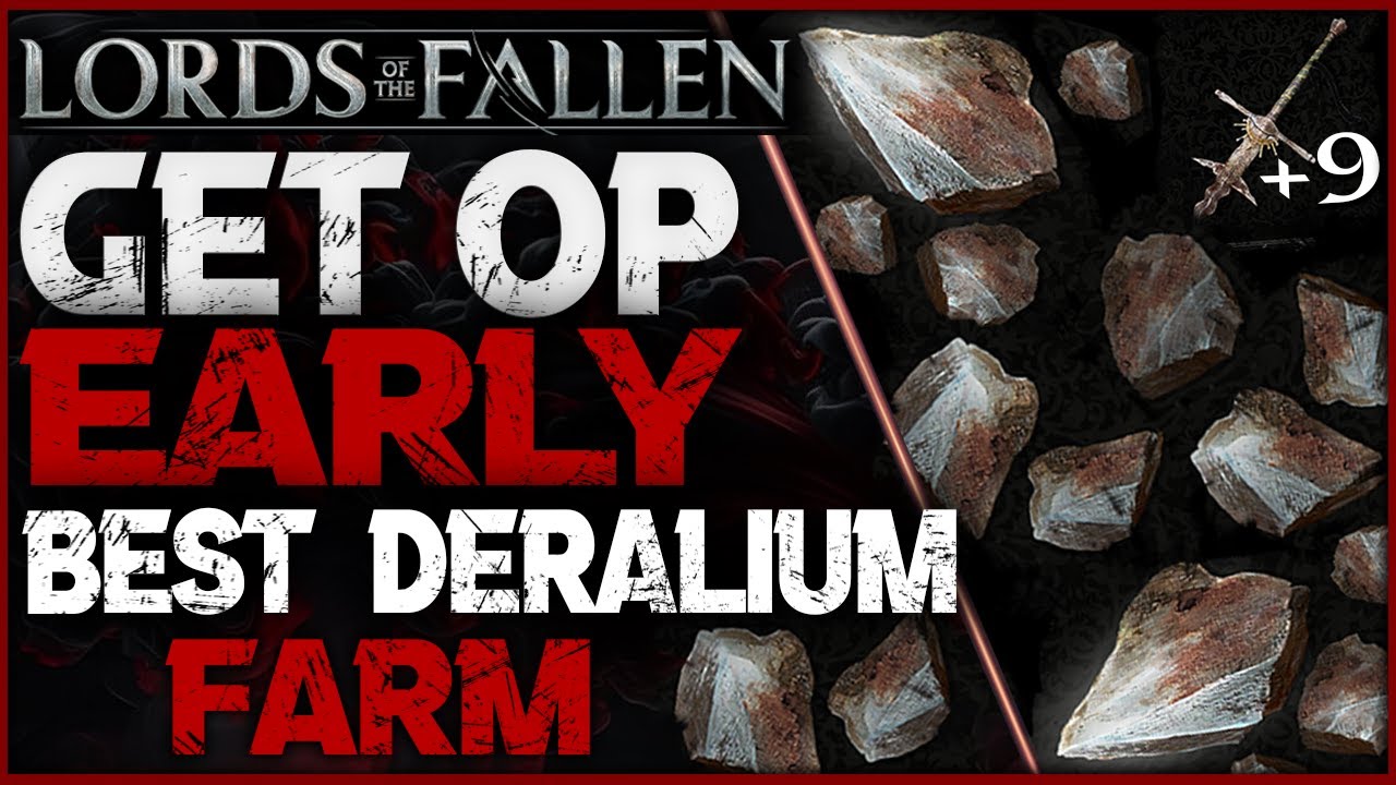 Lords of the Fallen: How to get Overpowered Fast - Best Deralium Farm to Upgrade Weapons to +9