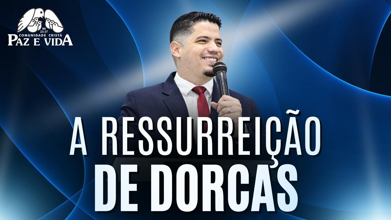 A RESSURREIÇÃO DE DORCAS (At. 9:36-37) - Pr. Jean Vilela
