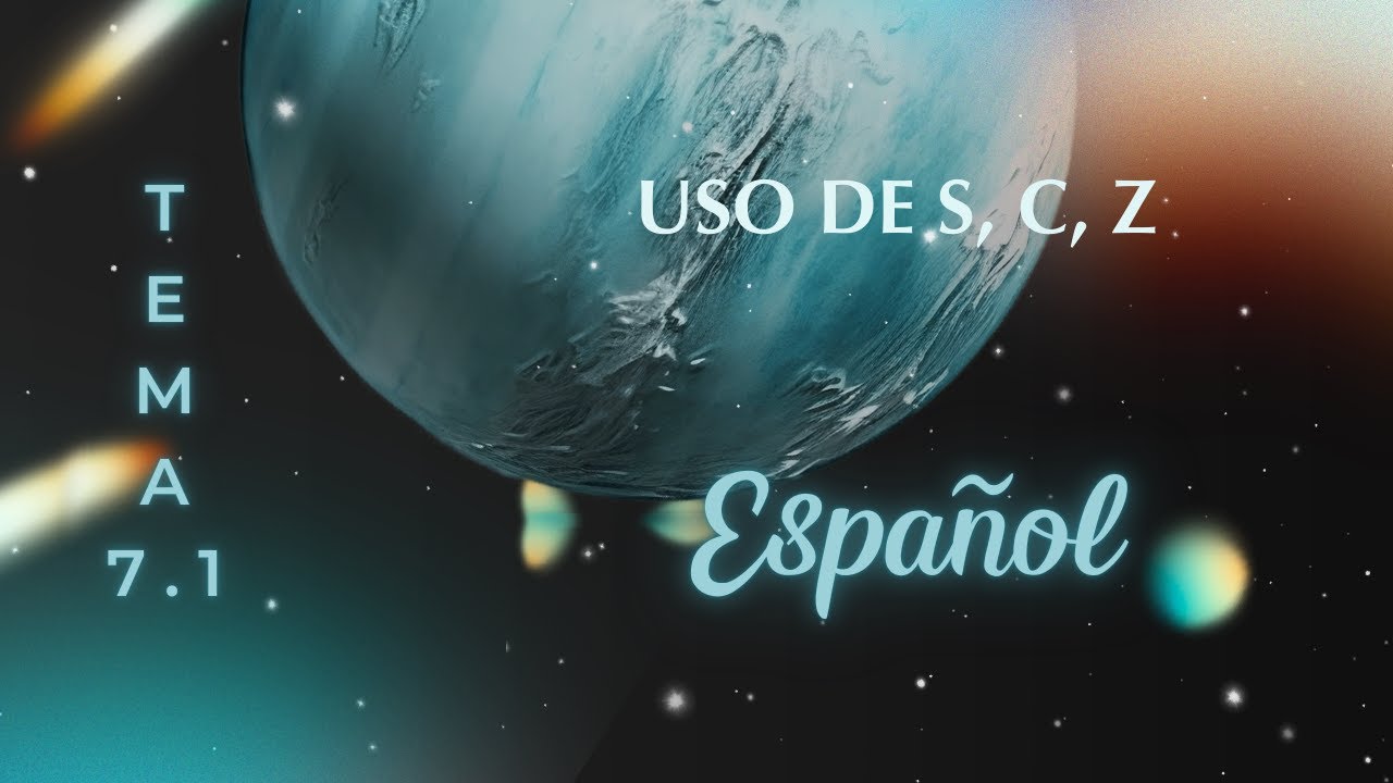 Tema 7.1 Uso de s, c, z - Licenciatura UNAM