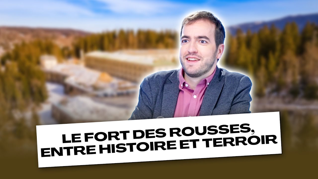 LE FORT DES ROUSSES, ENTRE HISTOIRE ET TERROIR