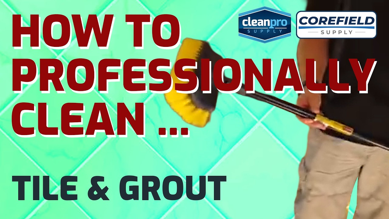 Basics of How To Professionally Clean Tile and Grout - Clean Pro Supply