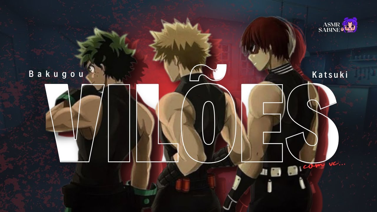 [ASMR] TodoBakuDeku vilões| ASMR BAKUGOU KATSUKI
