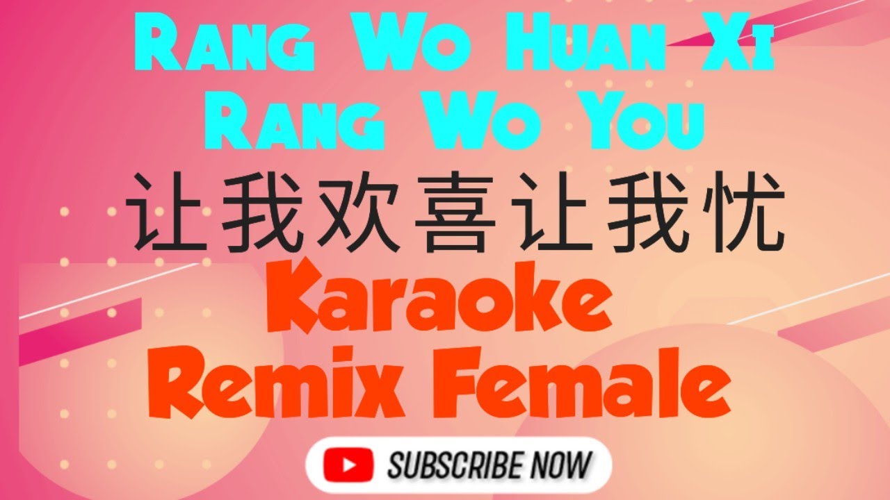 Rang Wo Huan Xi Rang Wo You Karaoke Dj Remix 让我欢喜让我忧 (Female)