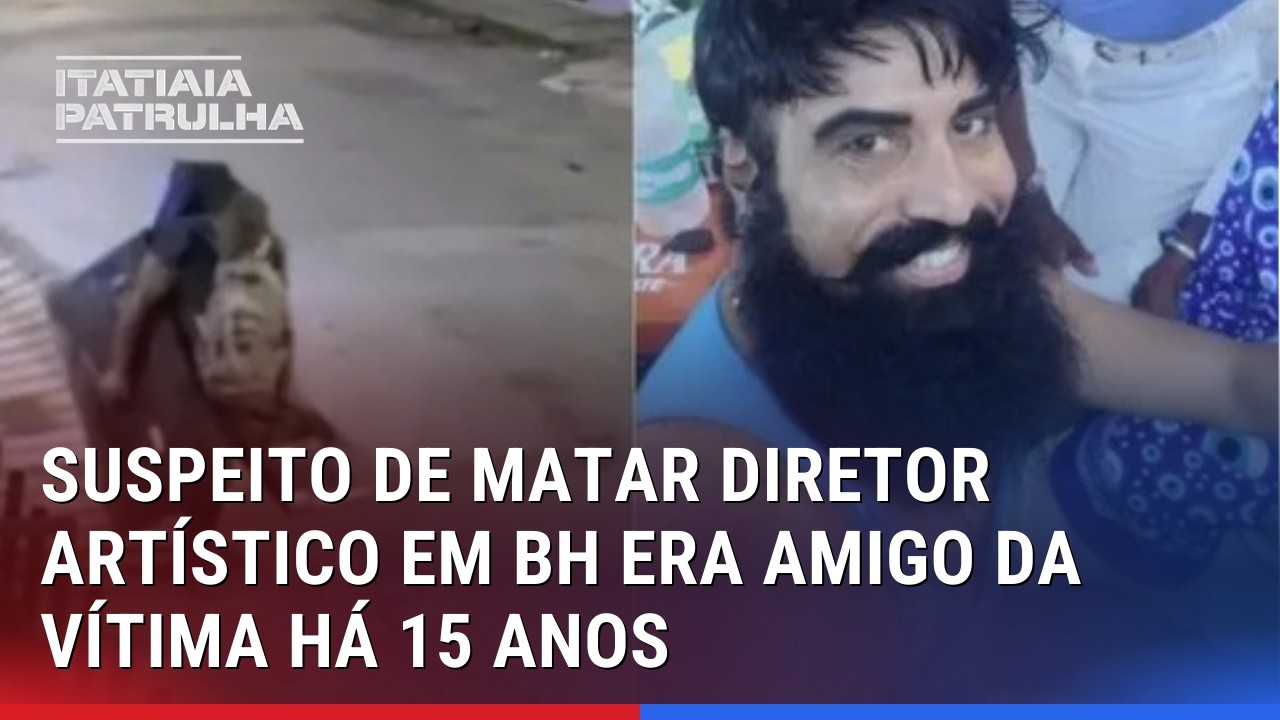 SUSPEITO DE MATAR DIRETOR ARTÍSTICO EM BH ERA AMIGO DA FAMÍLIA HÁ 15 ANOS