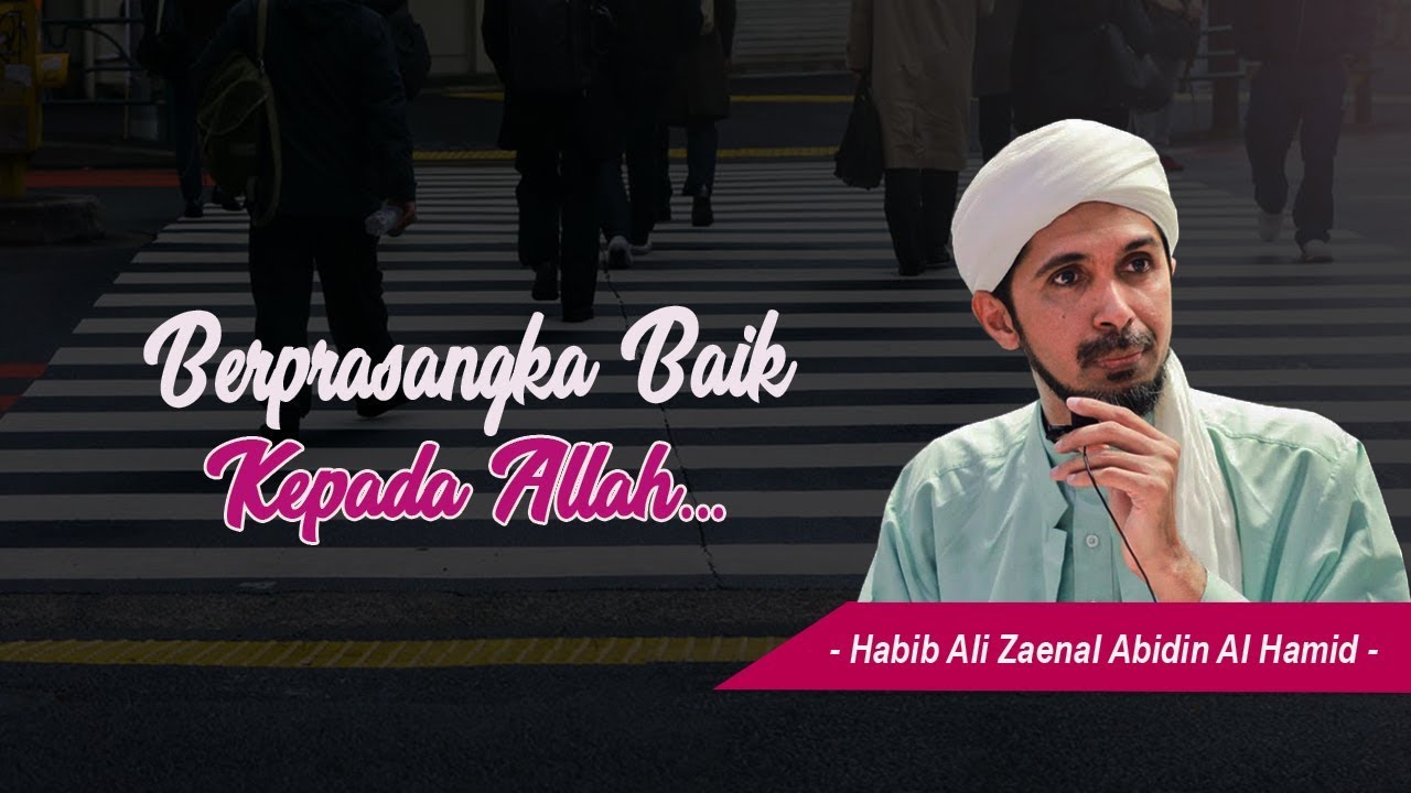Ketenangan hidup dengan Berprasangka Baik Kepada Allah.. ⁉️ - Habib Ali Zaenal Abidin Al Hamid