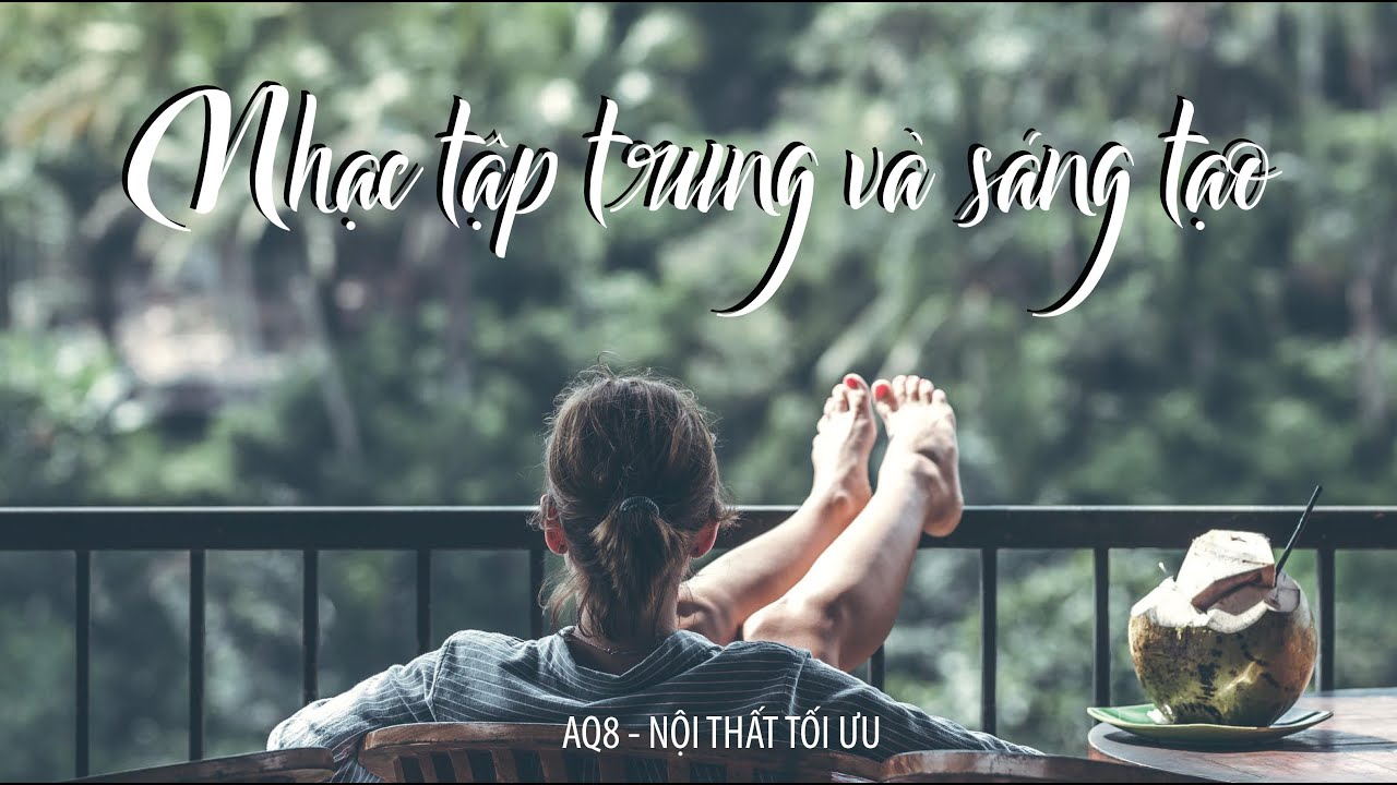 Nhạc tập trung sáng tạo | AQ8 Design Việt Nam