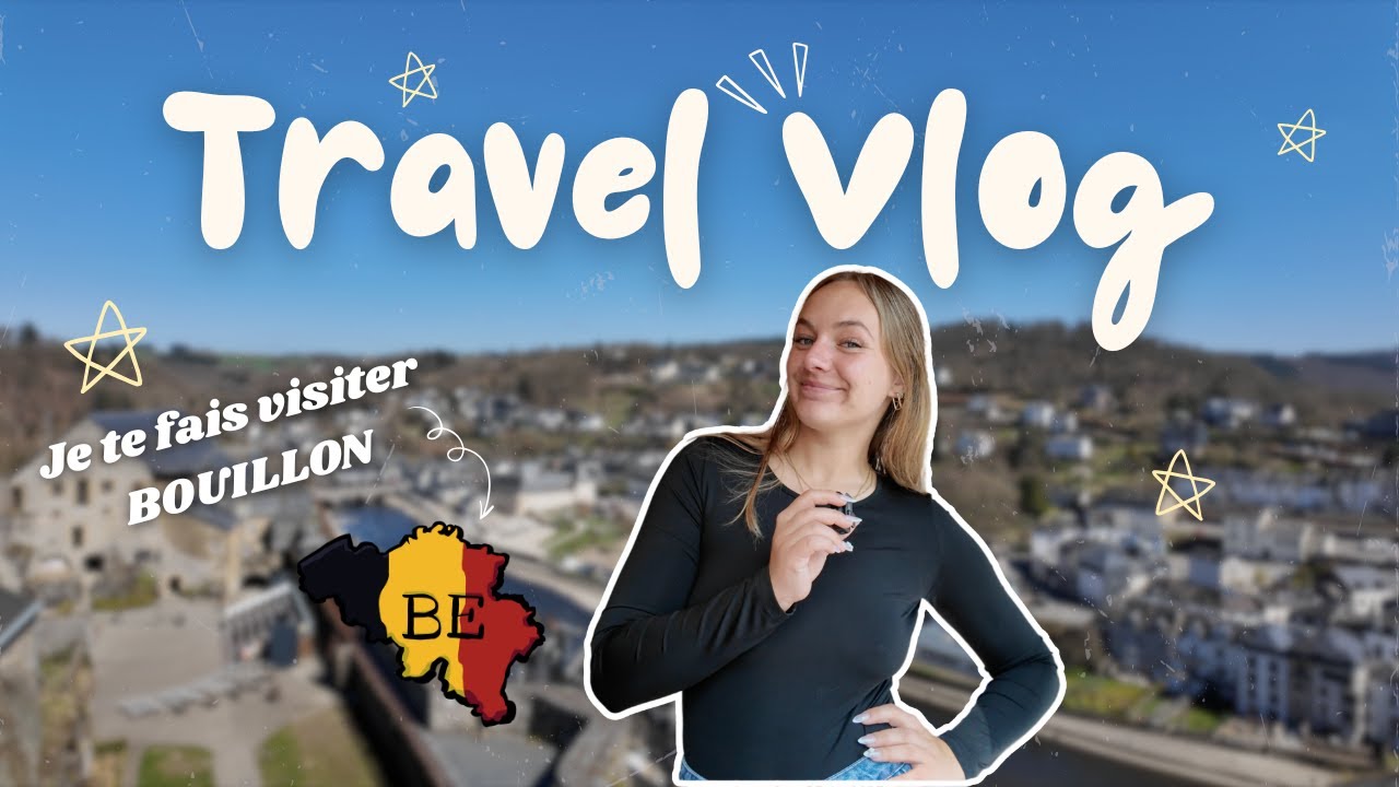 VLOG | On va à BOUILLON ! (oui, c'est le vrai nom)