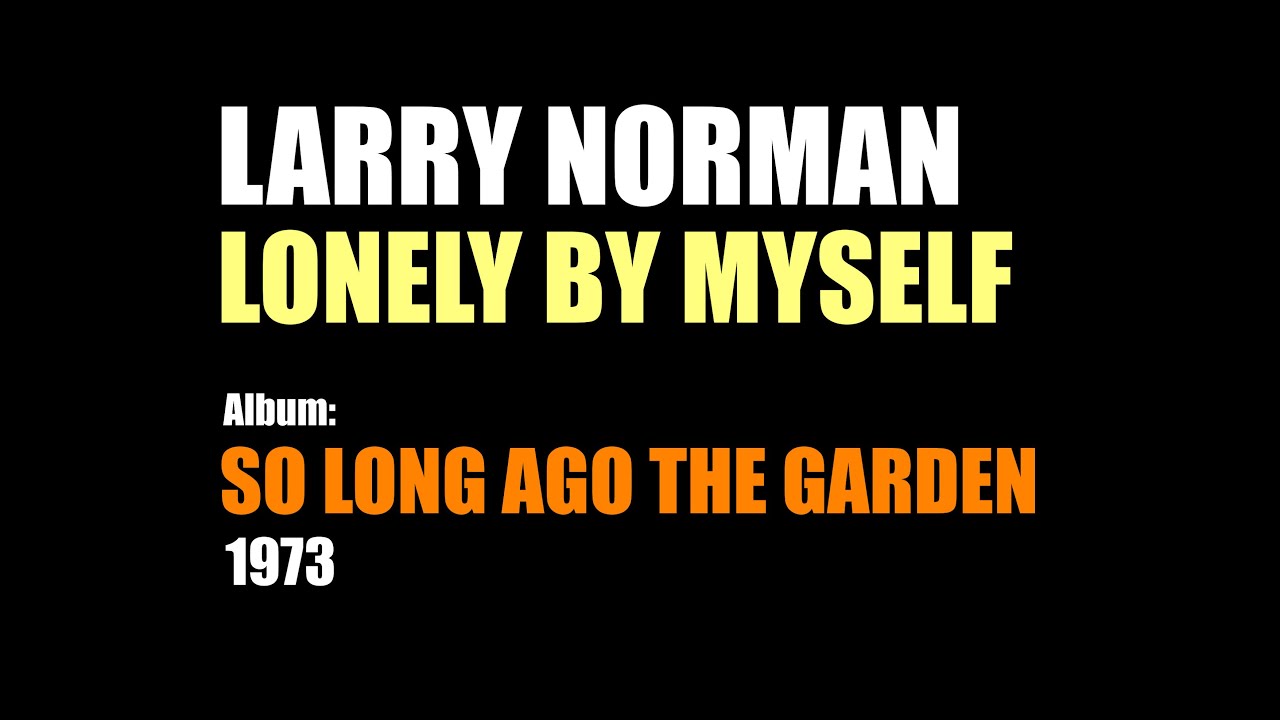 Larry Norman - Lonely By Myself - [1973]