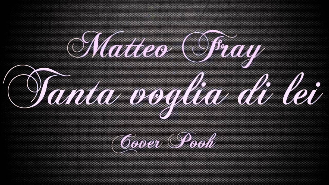 Matteo Fray - Tanta voglia di lei (Cover Pooh)