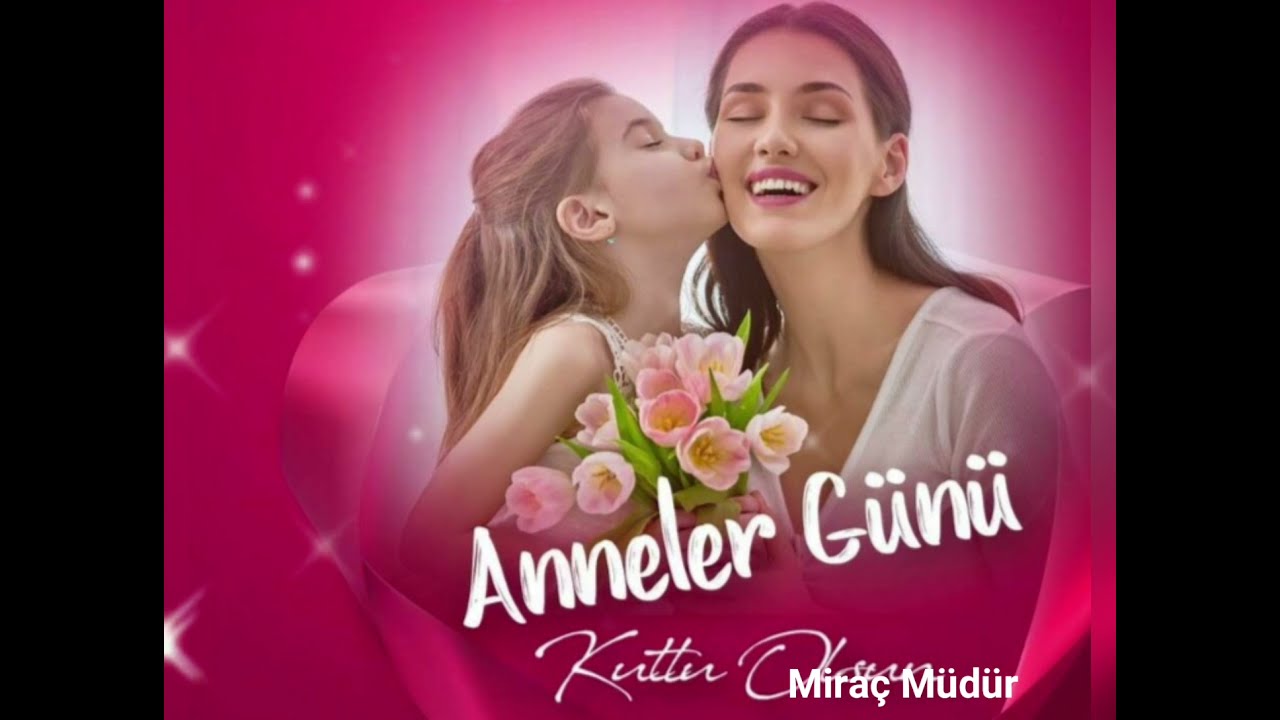 Anneler günü mesajı 2021 - Canım Annem Şarkısı #EN Yeni Anneler günü mesajları