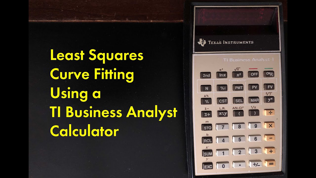Least Squares and Curve Fitting Using a TI Business Analyst Calculator