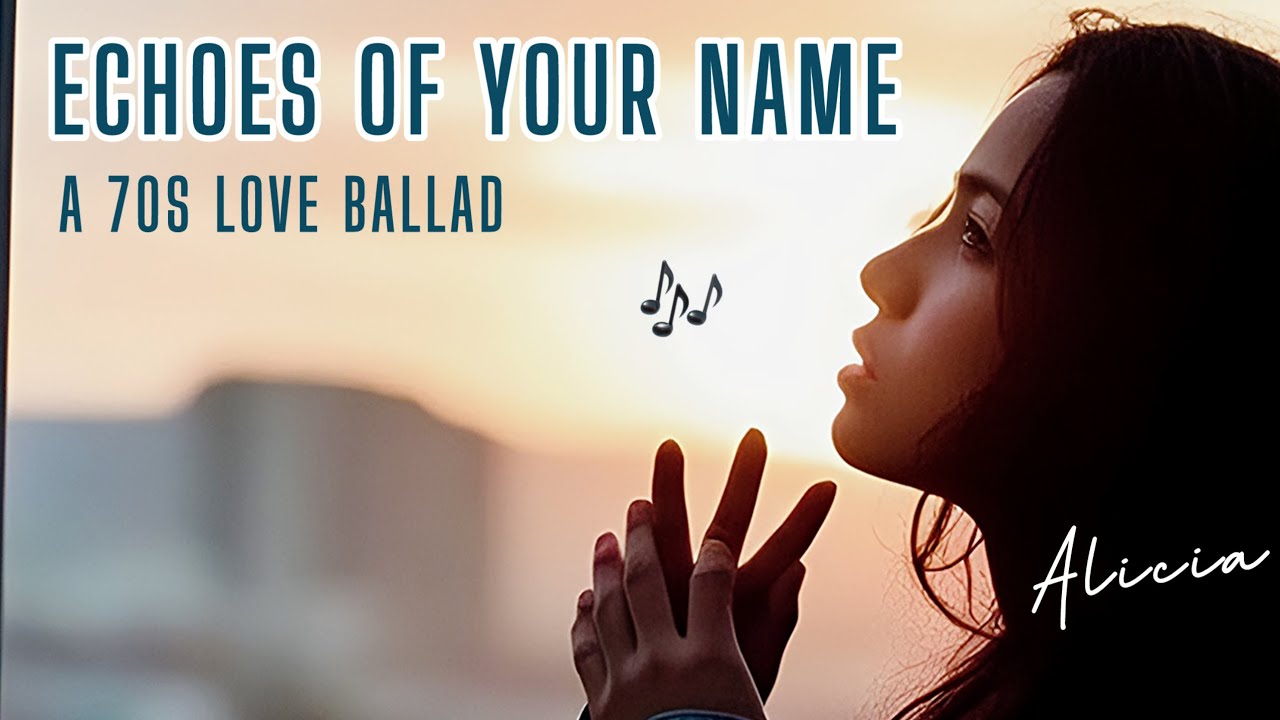 Echoes of Your Name by Alicia | 70s Slow Ballad