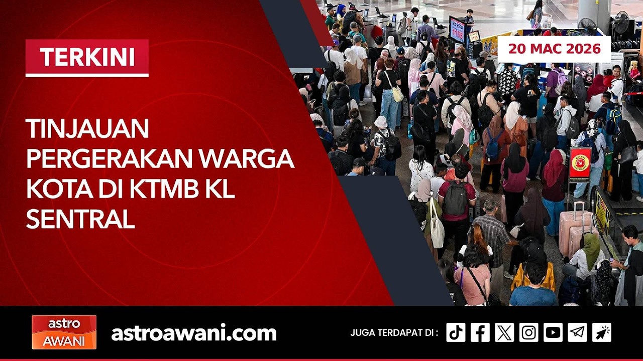 [LANGSUNG] Tinjauan pergerakan warga kota di KTMB KL Sentral | 20 Mac 2026