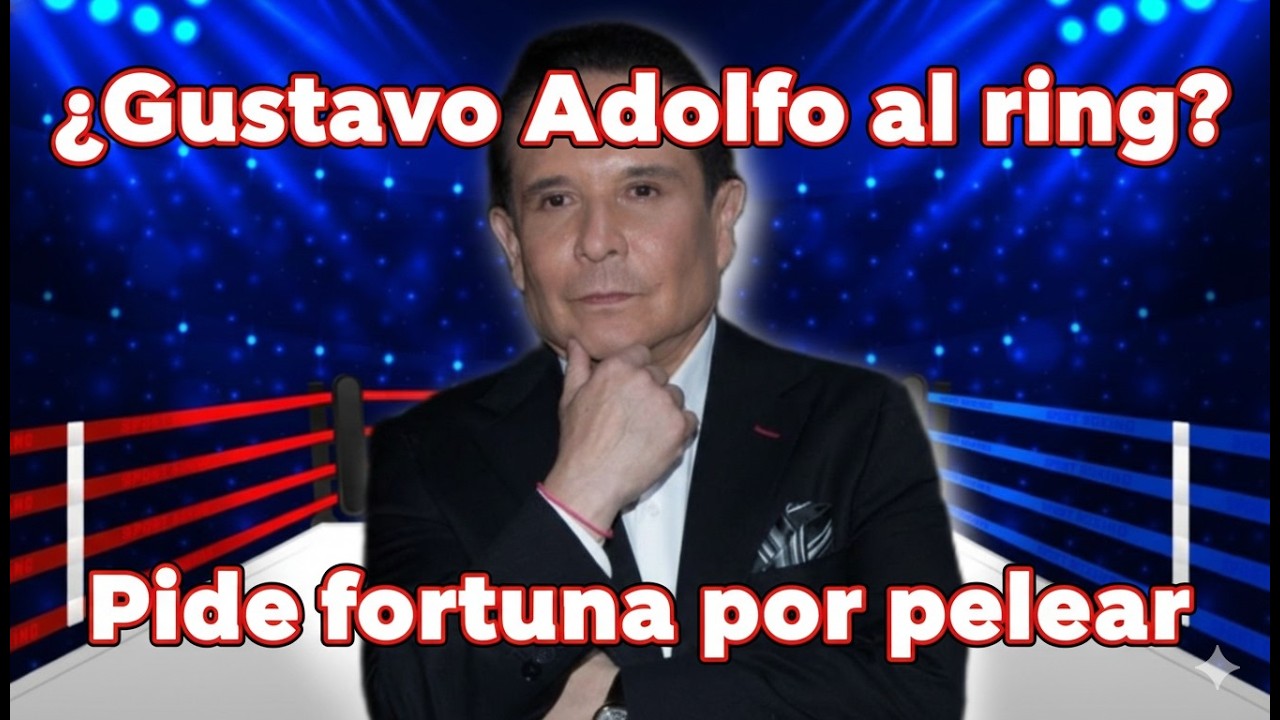 ¿Gustavo Adolfo al ring Pide fortuna por pelear