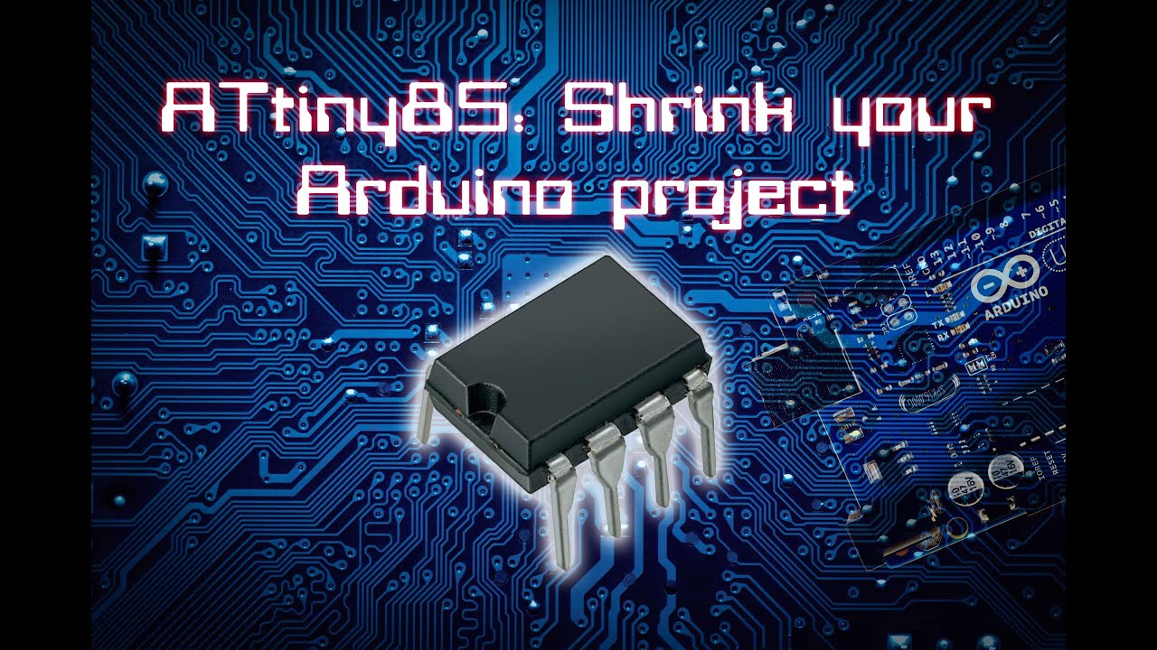 ATtiny: Shrink your arduino projects
