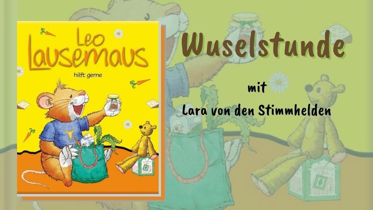 Leo Lausemaus hilft gerne - Wuselstunde mit Lara