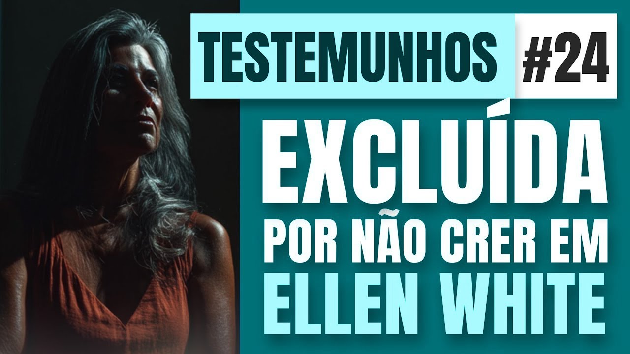 Testemunho #24   Minha Voz & História   Expulsa da Igreja Adventista por Não Crer em Ellen White