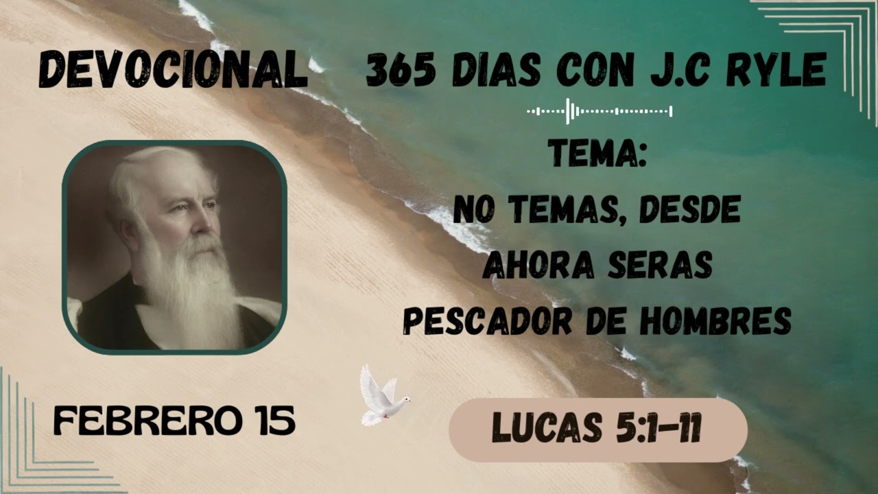No temas, desde ahora seras pescador de hombres | Devocional  365 días con J.C Ryle Febrero 15